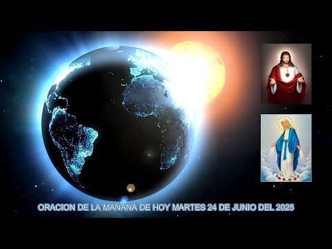 ORACION DE LA MAÑANA DE HOY MARTES 24 DE JUNIO DEL 2025