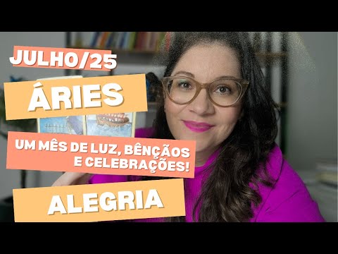 ÁRIES/JULHO25: ESSE MÊS VAI SER DE BRILHO E CELEBRAÇÃO!