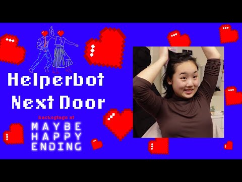 Helperbot Next Door: Backstage at MAYBE HAPPY ENDING with Helen J Shen, Episode 1