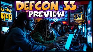 DEFCON 33 Preview!  DEFCON Every Day Cary, Swag and What I'm Looking Forward To!