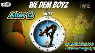 We Dem Boyz ft Skies - After 12