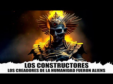 LOS CONSTRUCTORES: FUERON LOS CREADORES DE LA HUMANIDAD Y DE MUNDOS | Archivos de Divulgación