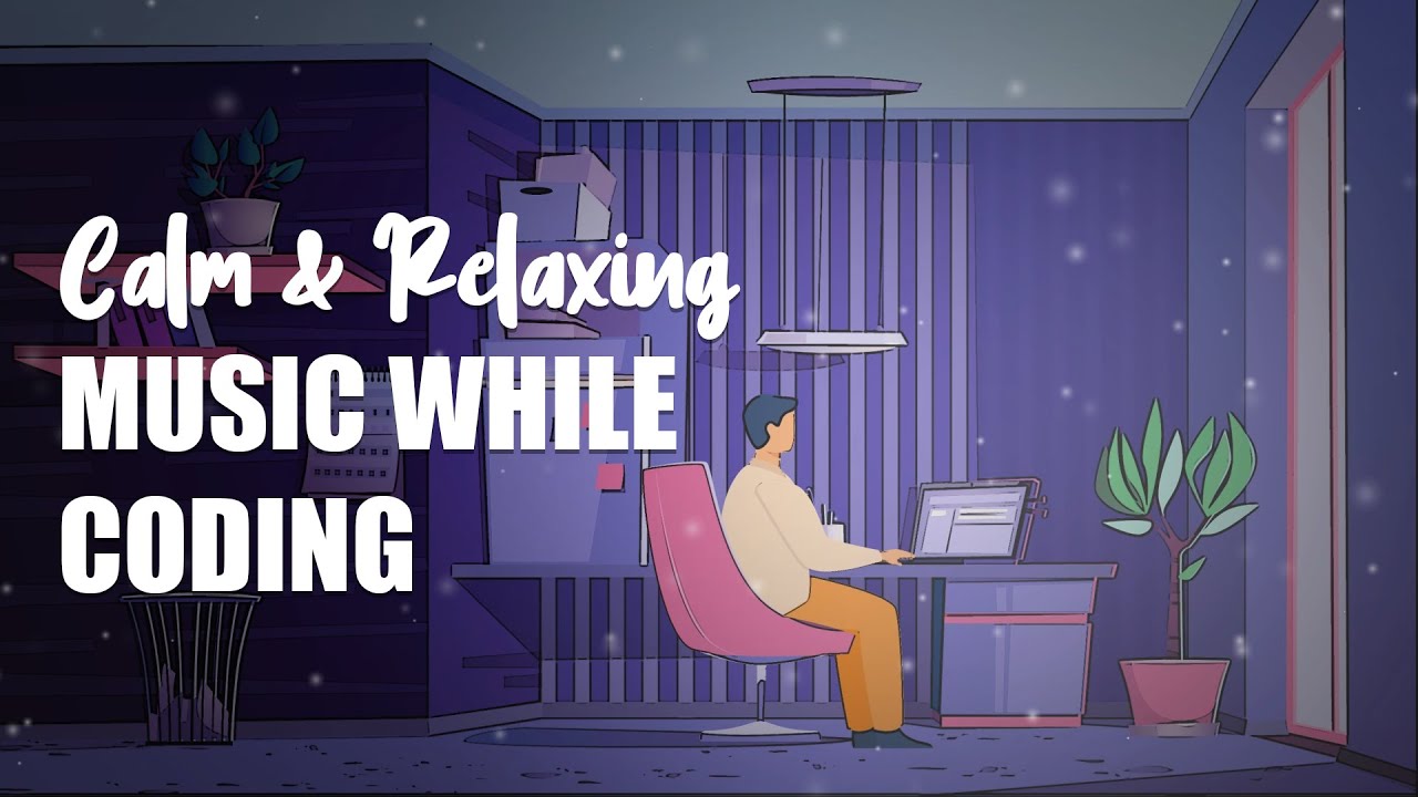 Chill Music While Coding | Calm and Relaxing Music for Study and Coding