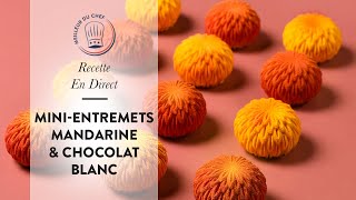 Recette en direct : Les Mini-Entremets Mandarine & Chocolat Blanc Chef Philippe ! 🍊