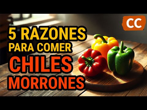 5 RAZONES para COMER CHILES MORRONES | Ciencia de la Comida