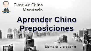 Aprender Chino gratis y fácil #Clase 10: Preposiciones