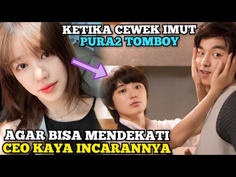 Ketika Cewek Imut Pura2 Tomboy, Untuk Mendekati CEO Kaya - Alur Cerita Film