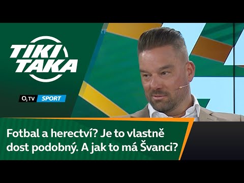 TIKI-TAKA: Fotbal a herectví? Je to vlastně dost podobný. A jak to má teď Švanci?