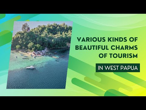Various Kinds of Beautiful Charms of Tourism in West Papua