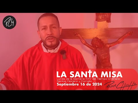 Padre Chucho - La Santa Misa (Lunes 16 de Septiembre)