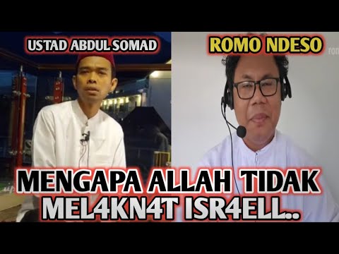 Ust. Abdul Somad Vs Romo Ndeso, Mengapa Allah TID4K MEL4KN4T ISR43L....