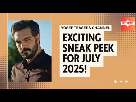 Yosef Teasers – July 2025 | Seher in Danger, Yosef Taken Away & Osman’s Tragic Death!