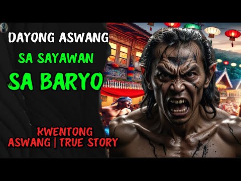 DAYONG ASWANG SA SAYAWAN SA BARYO | KWENTONG ASWANG | TRUE STORY