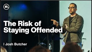 The Silent Risk That Offense Puts on Your Life | Josh Butcher