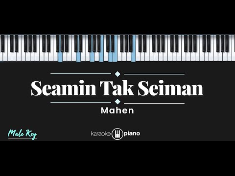 Seamin Tak Seiman – Mahen (KARAOKE PIANO – MALE KEY)