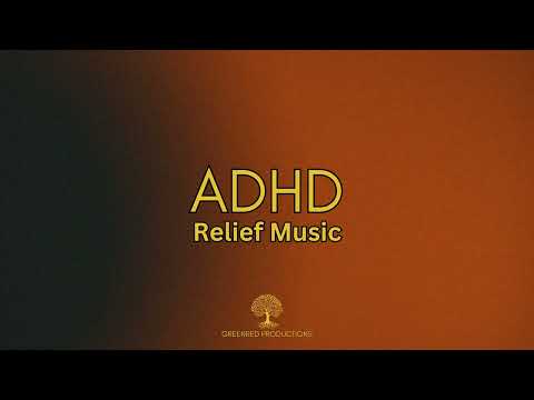 ADHD Relief Music for Deep Focus and Concentration, Work Music