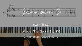 HUNTRIX - What It Sounds Like  케이팝 데몬 헌터스/ Piano Cover / Sheet