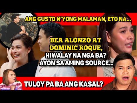 BEA ALONZO AT DOMINIC ROQUE, HIWALAY NA BA? AYON SA AMING SOURCE...