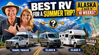 Best RV for a 10-Week Summer Road Trip — Could You Do Alaska?