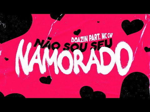 NÃO SOU SEU NAMORADO - Doazin ft. MC GW [prod. PMM]