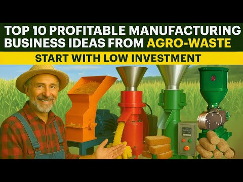 Top 10 Profitable Manufacturing Business Ideas from Agro-Waste | Start with Low Investment