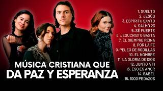Música Cristiana Para Tiempos Difíciles ✝️ Alabanza que Renueva tus Fuerzas que da Paz y Esperanza