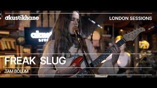 Freak Slug / Live at @Akustikhane London Sessions