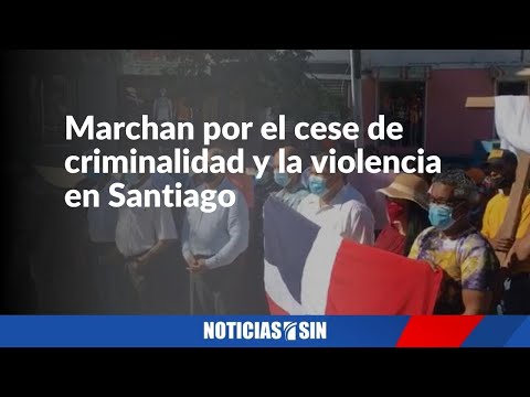 Marchan por el cese de la criminalidad y la violencia en Santiago