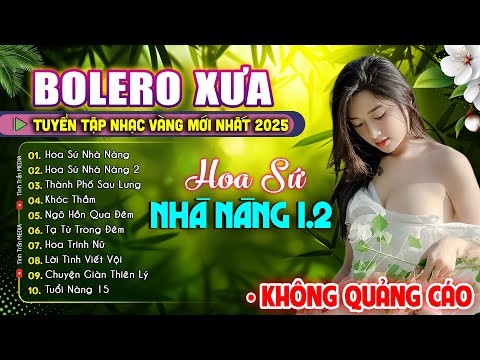 NHẠC TRỮ TÌNH CHỌN LỌC 100 BÀI – NHẠC BOLERO XƯA TUYỂN CHỌN 2025 KHÔNG QUẢNG CÁO