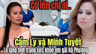 Cẩm Ly và Minh Tuyết cùng bay qua Mỹ gấp vì Hà Phương..Cô lên chị nhé,CĐM lo lắng.
