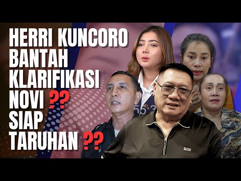 HERRI KUNCORO BANTAH KLARIFIKASI NOVI ?? SIAP TARUHAN ??