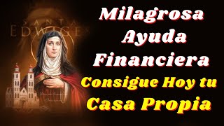 🏠CONSIGUE TU CASA PROPIA💵Haz la ORACIÓN a SANTA EDUVIGES por un MILAGRO FINANCIERO para COMPRAR CASA