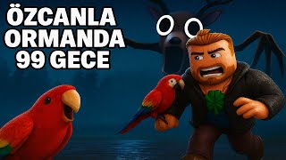 ÖZCANLA ORMANDA 99 GECE
