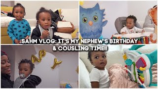 SAHM: It's My Nephew's Birthday & Cousling Time!