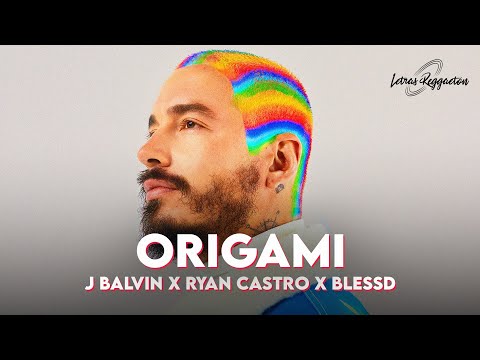 ORIGAMI - J BALVIN X RYAN CASTRO X BLESSD  [ Letra / Lyric ]