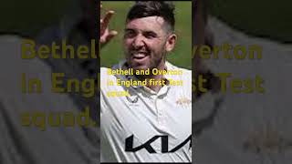 Bethell and Overton in England first Test squad.
