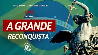 COROÇÃO DE SÃO MIGUEL ARCANJO NA CÂMARA FEDERAL | A RECONQUISTA