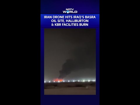 Iranian Drone Hits Iraq’s Basra Oil Site, Halliburton & KBR Facilities Burn