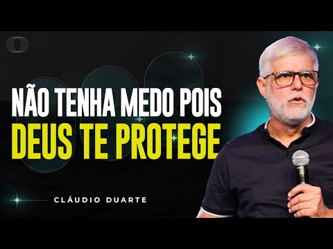 Cláudio Duarte | NÃO TENHA MEDO! DEUS TE PROTEGE!