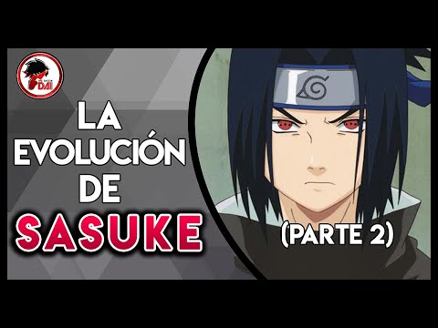 Naruto: Historia y Evolución de SASUKE UCHIHA (Parte 2)