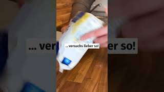 Lifehack: So gibts keine Sauerei mehr ...