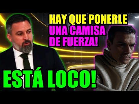 ABASCAL SALE DE URGENCIA y AVISA al LOCO PEDRO SÁNCHEZ! TE VAMOS A PONER UNA CAMISA DE FUERZA!