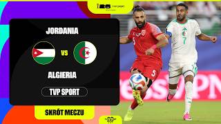 SKRÓT: MUNDIAL, GRUPA J: JORDANIA - ALGIERIA. RYCERZE KONTRA LISY PUSTYNI