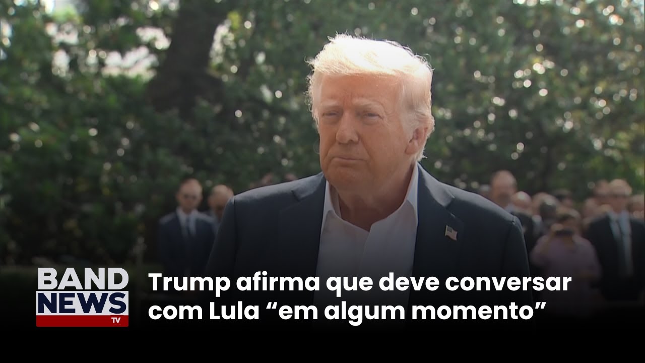 Trump afirma que deve conversar com Lula em algum momento | BandNews TV