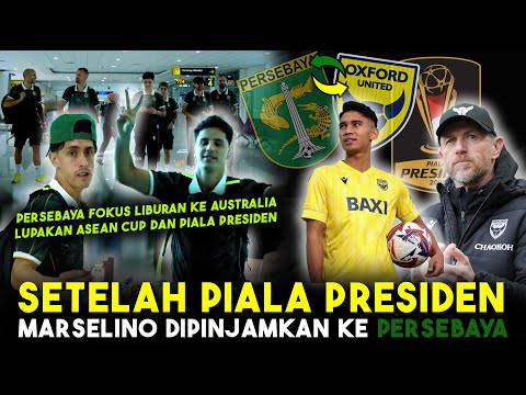 BOCORAN!! MARSELINO TAK MASUK SKEMA OXFORD DIPINJAMKAN PERSEBAYA😱TIBA DI AUSTRALIA LUPAKAN ASEAN CUP
