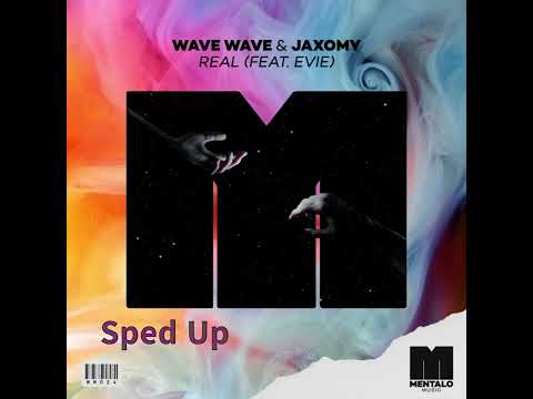 Wave Wave, Jaxomy & EVIE - Real (Sped Up)