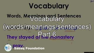 Vocabulary (words/meanings/sentences) Part 6