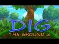 Video for Dig The Ground 3