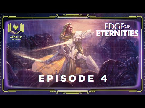 Edge of Eternities: Episode 4 - The Magic Story Podcast
