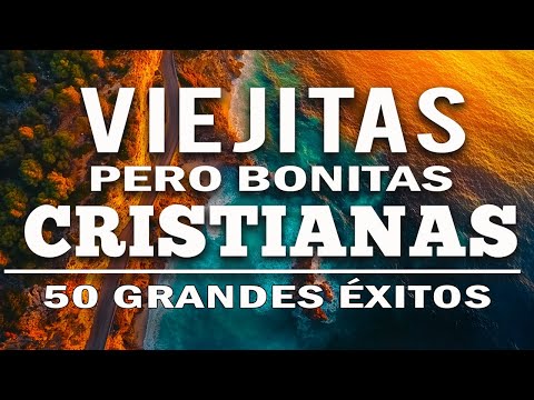 ALABANZAS CRISTIANAS VIEJITAS PERO BONITAS - 50 GRANDES ÉXITOS DE ALABANZA Y ADORIACÓN